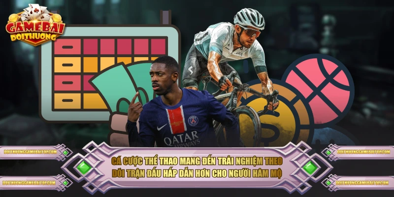 Thể Thao Đổi Thưởng - Nơi Hội Tụ Đam Mê Và Cơ Hội Cá cược thể thao mang đến trải nghiệm theo dõi trận đấu hấp dẫn hơn cho người hâm mộ
