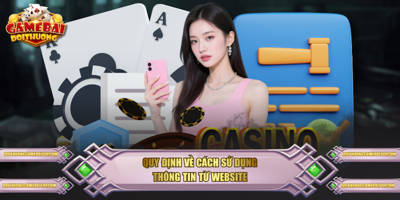 Cam Kết Điều Khoản Điều Kiện Tại Game Bài Đổi Thưởng Quy định về cách sử dụng thông tin từ website